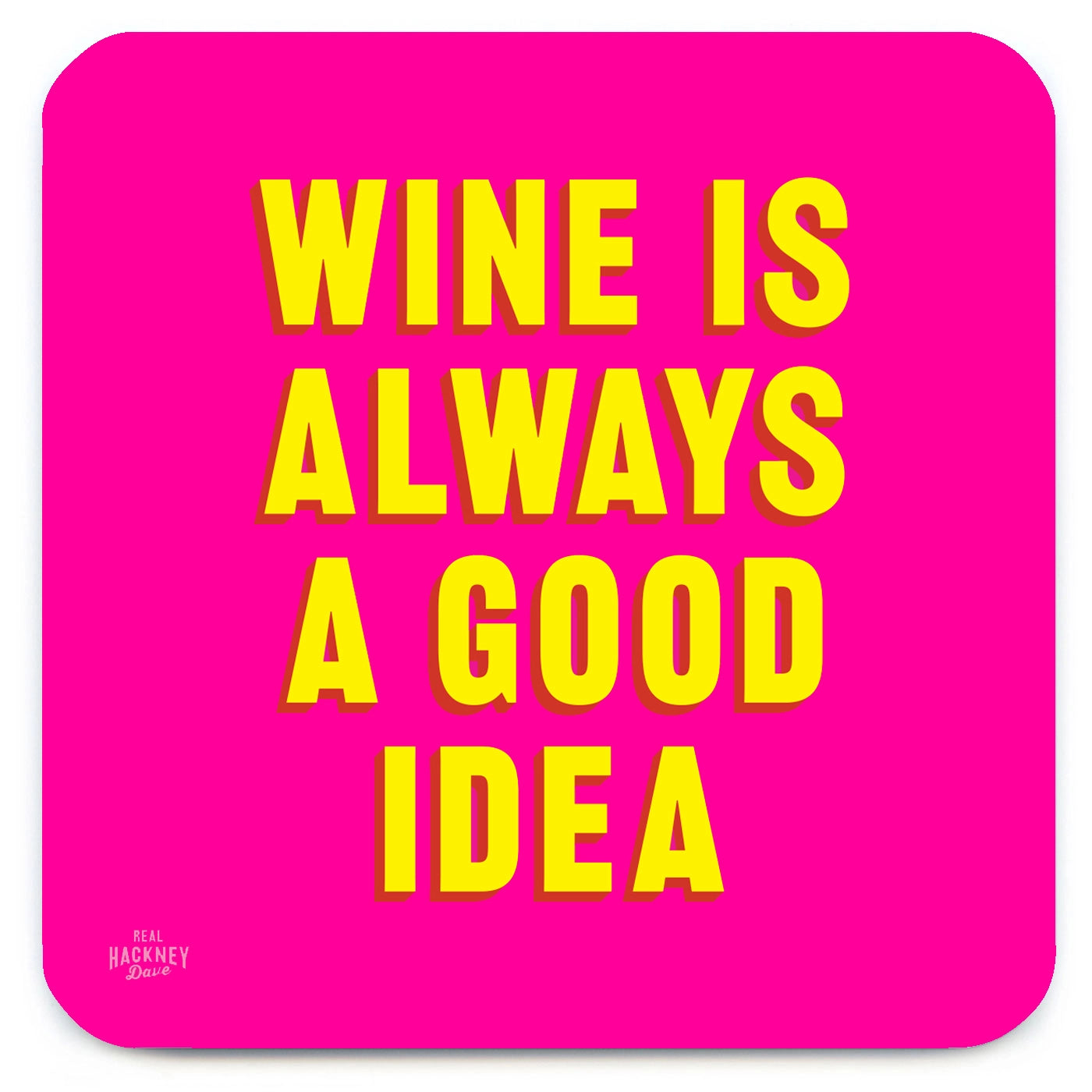 Real Hackney Dave - 'Good Idea' Coaster