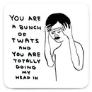 David Shrigley - 'Bunch Of Twats' Coaster