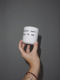YAHYA STUDIO - PLEASE DON'T TALK TO ME Cup