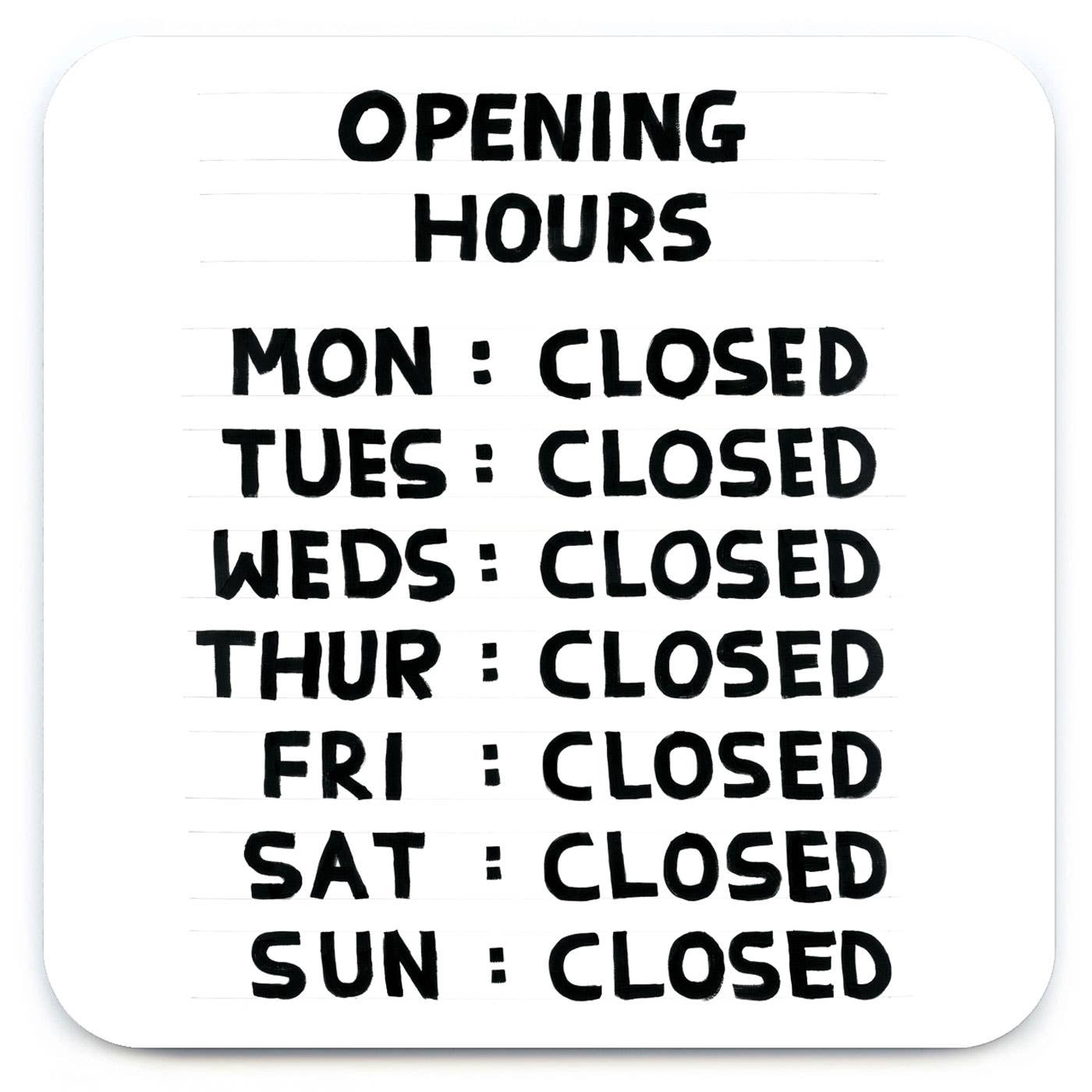 David Shrigley - 'Opening Hours' Coaster