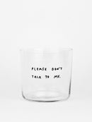 YAHYA STUDIO - PLEASE DON'T TALK TO ME Glass