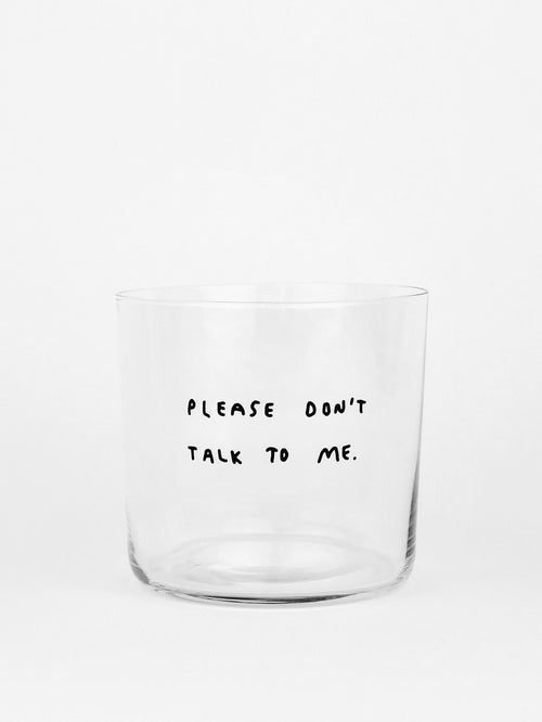 YAHYA STUDIO - PLEASE DON'T TALK TO ME Glass