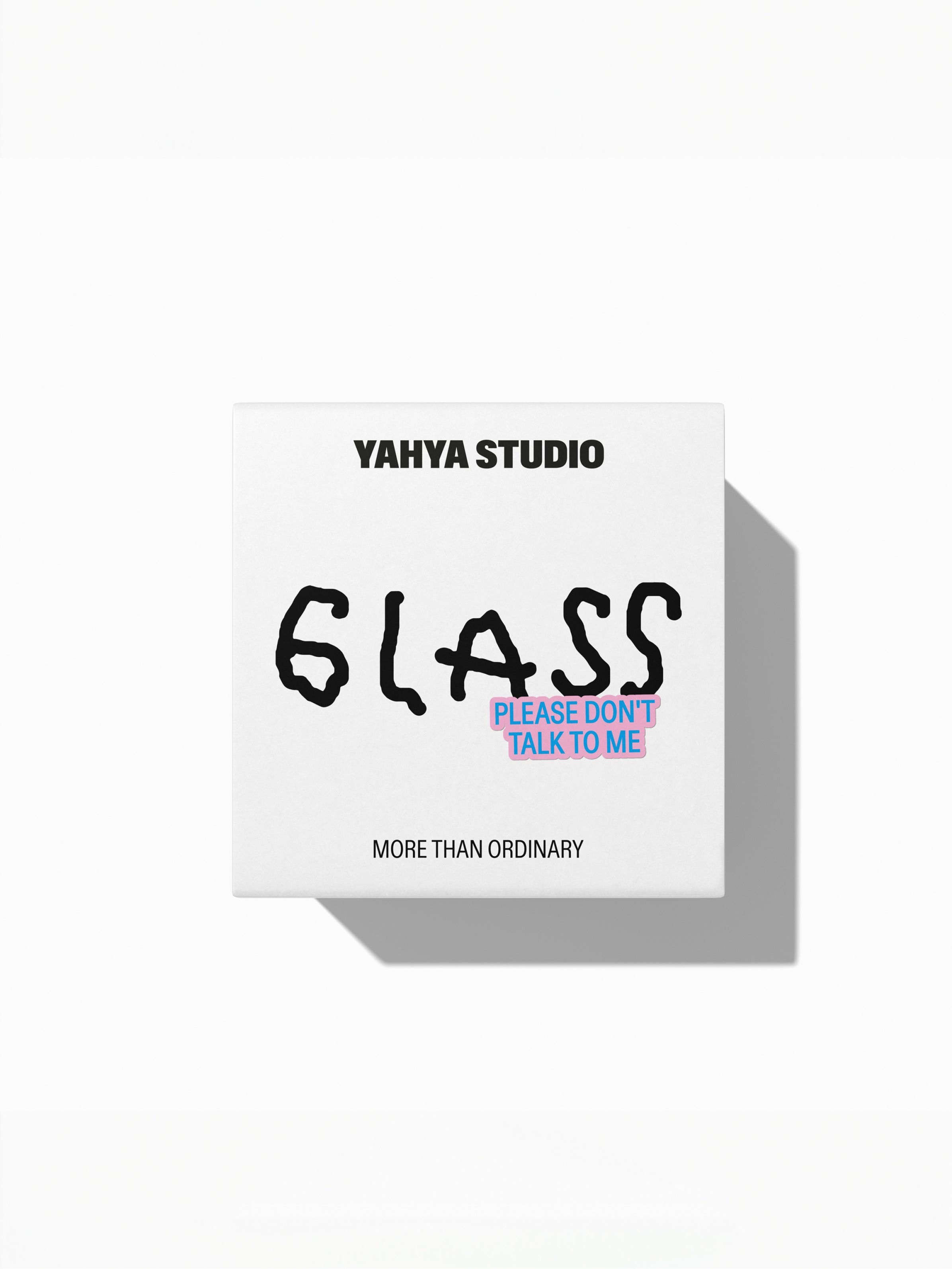 YAHYA STUDIO - PLEASE DON'T TALK TO ME Glass